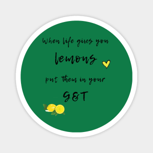 When Life Gives You Lemons - G&T Magnet